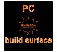 Wham Bam PC Build Surface